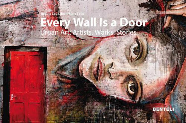 Cover image for Every Wall is a Door: Urban Art: Artists. Works. Stories.