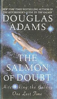 Cover image for The Salmon of Doubt: Hitchhiking the Galaxy One Last Time