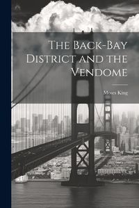 Cover image for The Back-Bay District and the Vendome