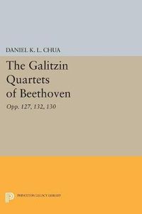 Cover image for The Galitzin Quartets of Beethoven: Opp. 127, 132, 130