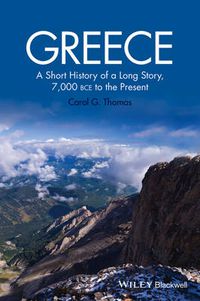 Cover image for Greece: A Short History of a Long Story, 7,000 BCE to the Present