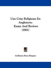 Cover image for Une Crise Religieuse En Angleterre: Essays and Reviews (1861)