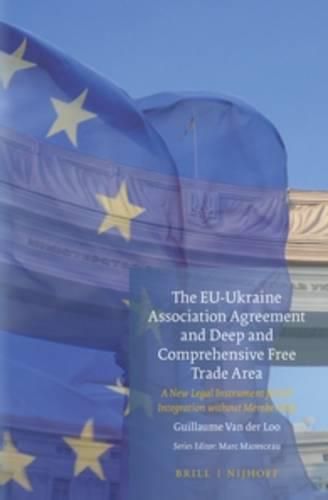 Cover image for The EU-Ukraine Association Agreement and Deep and Comprehensive Free Trade Area: A New Legal Instrument for EU Integration Without Membership