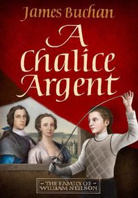 Cover image for A Chalice Argent: The Story of William Neilson, Volume 2