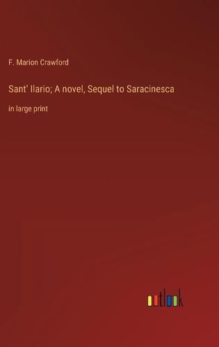 Cover image for Sant' Ilario; A novel, Sequel to Saracinesca