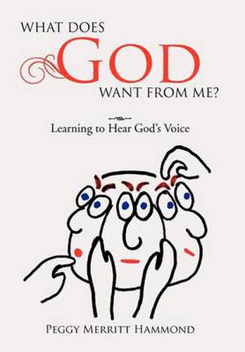 Cover image for What Does God Want From Me?: Learning to Hear God's Voice