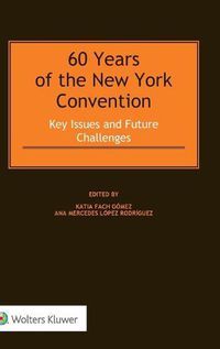 Cover image for 60 Years of the New York Convention: Key Issues and Future Challenges