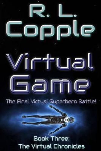 Cover image for Virtual Game: The Final Virtual Superhero Battle