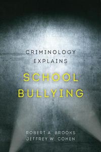 Cover image for Criminology Explains School Bullying