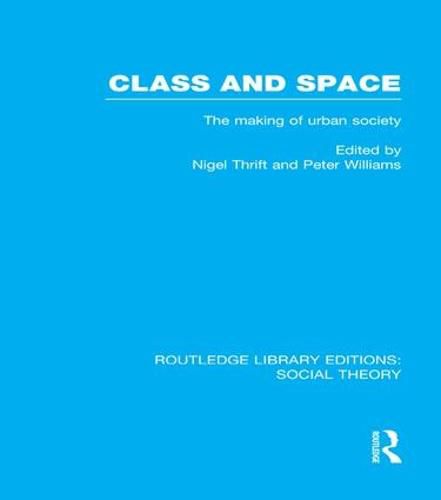 Cover image for Class and Space (RLE Social Theory): The Making of Urban Society