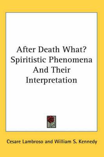 Cover image for After Death What? Spiritistic Phenomena and Their Interpretation