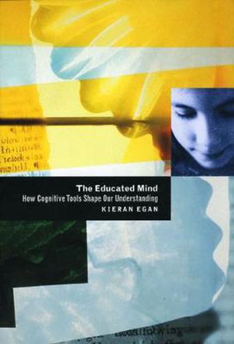 Cover image for The Educated Mind: How Cognitive Tools Shape Our Understanding