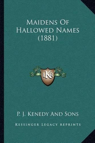 Cover image for Maidens of Hallowed Names (1881)