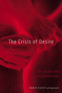 Cover image for Crisis Of Desire: Aids And The Fate Of Gay Brotherhood