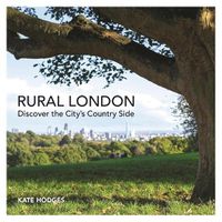 Cover image for Rural London: Discover the City's Country Side
