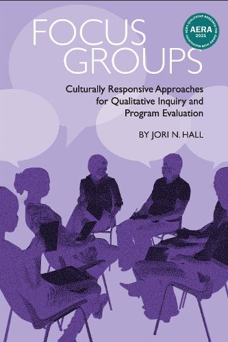 Cover image for Focus Groups: Culturally Responsive Approaches for Qualitative Inquiry and Program Evaluation