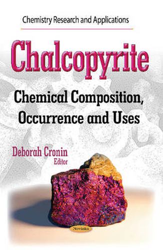 Cover image for Chalcopyrite: Chemical Composition, Occurrence and Uses