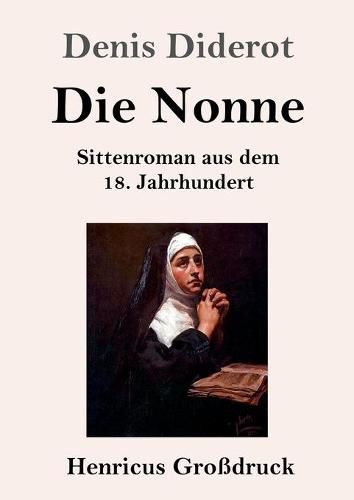 Cover image for Die Nonne (Grossdruck): Sittenroman aus dem 18. Jahrhundert