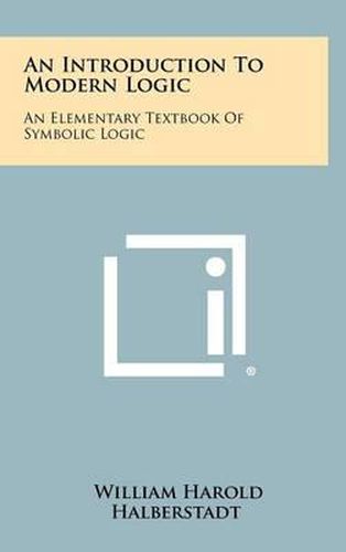 Cover image for An Introduction to Modern Logic: An Elementary Textbook of Symbolic Logic