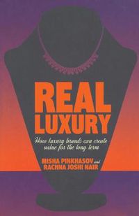 Cover image for Real Luxury: How Luxury Brands Can Create Value for the Long Term