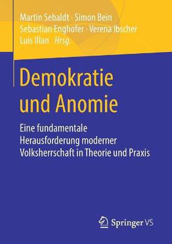 Cover image for Demokratie Und Anomie: Eine Fundamentale Herausforderung Moderner Volksherrschaft in Theorie Und Praxis