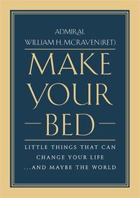 Cover image for Make Your Bed: Little Things That Can Change Your Life... and Maybe the World