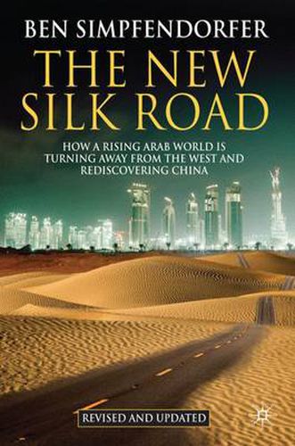 Cover image for The New Silk Road: How a Rising Arab World is Turning Away from the West and Rediscovering China