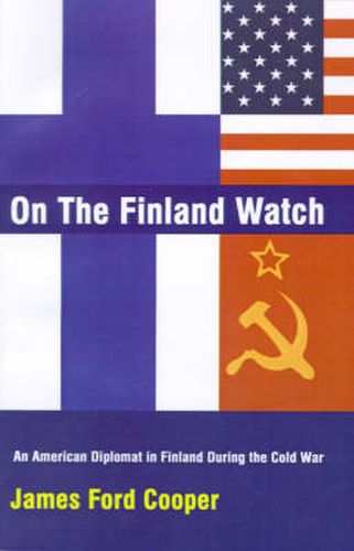 Cover image for On the Finland Watch: An American Diplomat in Finland During the Cold War