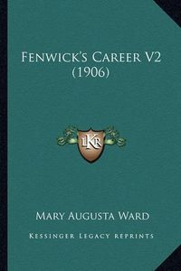 Cover image for Fenwick's Career V2 (1906) Fenwick's Career V2 (1906)