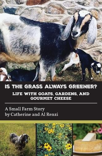 Cover image for Is the Grass Always Greener? Life with Goats, Gardens, and Gourmet Cheese