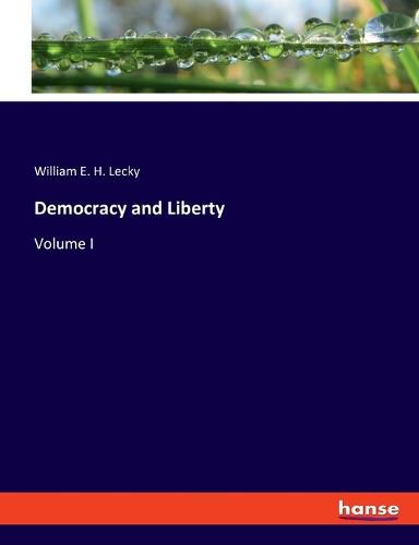 Democracy and Liberty: Volume I