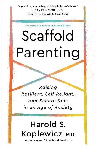Cover image for Scaffold Parenting: Raising Resilient, Self-Reliant, and Secure Kids in an Age of Anxiety