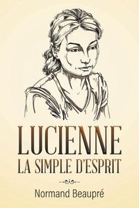 Cover image for Lucienne La Simple d'Esprit