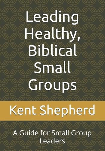 Cover image for Leading Healthy, Biblical Small Groups