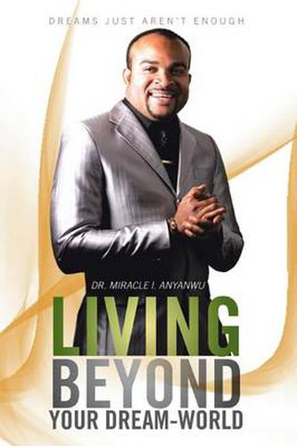 Cover image for Living Beyond Your Dream-World: Dreams Just Aren't Enough