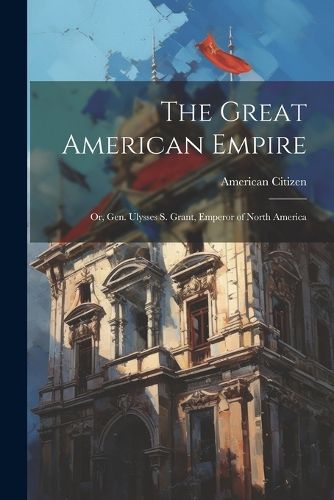 Cover image for The Great American Empire