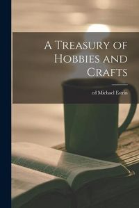 Cover image for A Treasury of Hobbies and Crafts