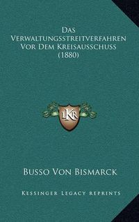 Cover image for Das Verwaltungsstreitverfahren VOR Dem Kreisausschuss (1880)