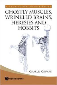 Cover image for Ghostly Muscles, Wrinkled Brains, Heresies And Hobbits: A Leverhulme Public Lecture Series