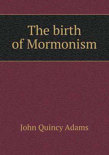 Cover image for The birth of Mormonism