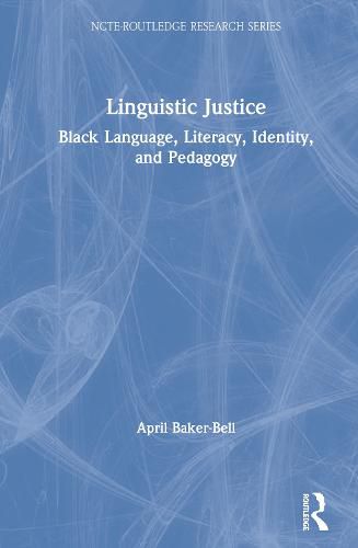 Cover image for Linguistic Justice: Black Language, Literacy, Identity, and Pedagogy