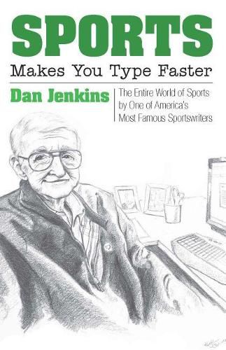 Cover image for Sports Makes You Type Faster: The Entire World of Sports by One of America's Most Famous Sportswriters