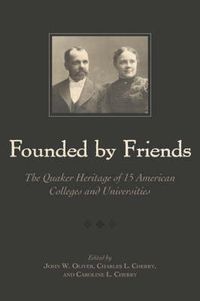 Cover image for Founded By Friends: The Quaker Heritage of 15 American Colleges and Universities