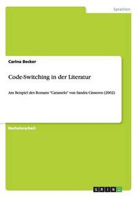 Cover image for Code-Switching in der Literatur: Am Beispiel des Romans Caramelo von Sandra Cisneros (2002)