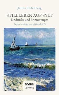 Cover image for Stillleben auf Sylt - Eindrucke und Erinnerungen eines Schriftstellers: Tagebucheintrage von 1859 und 1876