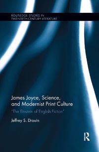 Cover image for James Joyce, Science, and Modernist Print Culture: The Einstein of English Fiction