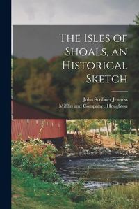 Cover image for The Isles of Shoals, an Historical Sketch