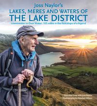 Cover image for Joss Naylor's Lakes, Meres and Waters of the Lake District: Loweswater to Over Water: 105 miles in the footsteps of a legend