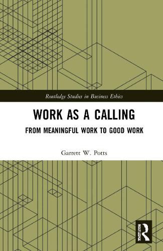 Cover image for Work as a Calling: From Meaningful Work to Good Work