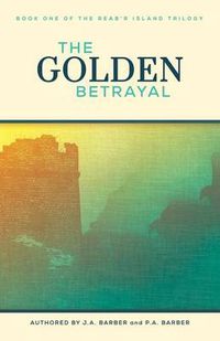 Cover image for The Golden Betrayal: Book One of the Reab'r Island Trilogy